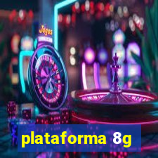 plataforma 8g